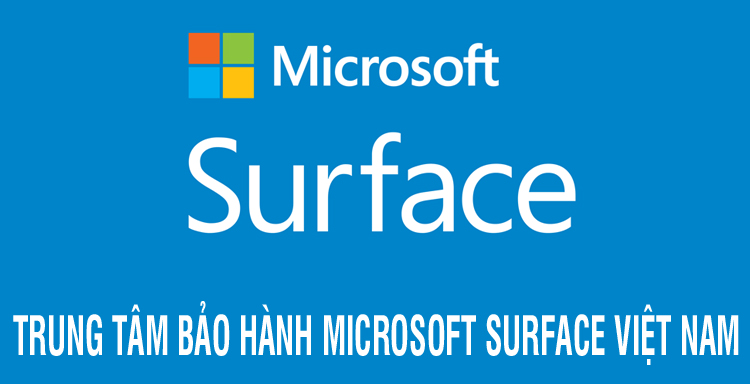 Trung Tâm Bảo Hành Microsoft Surface Việt Nam